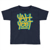 Yah Yeet Toddler T-shirt