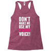 Don't Make Me Use My Teacher Voice Racerback Tank