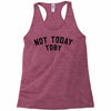 Not Today Toby Racerback Tank
