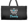 My Favorite People Call Me Daddy Weekender Totes