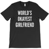world's okayest girlfriend T-Shirt