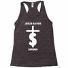 jesus saves i spend funny statement Racerback Tank