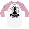 Be Brave - Chess Pawn - Chess Lover 3/4 Sleeve Shirt