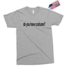do you have costume Exclusive T-shirt