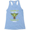 Learn It You Will Teach It I Shall Cute Yoda Racerback Tank