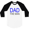 dad the man 3/4 Sleeve Shirt