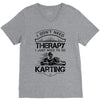 I Don't Need Therapy Just to Do Karting V-Neck Tee