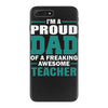 proud dad of a freaking awesome teacher. father's day gift for dad. iPhone 7 Plus Case