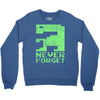 never forget Crewneck Sweatshirt