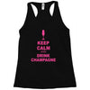 keep calm and drink champagne Racerback Tank