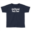 just divorced party time Toddler T-shirt