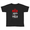 red hair the crown you never take off Toddler T-shirt