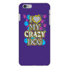 love my crazy dog iPhone 6/6s Plus Case