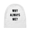 why always me Baby Beanies