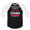 i never dreamed i would be a super cool teacher. but here i am killing 3/4 Sleeve Shirt