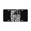 only my cello will save the world License Plate