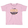 I Wear Gold For My Hero In Haven Toddler T-shirt