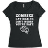 Zombies Eat Brains Dont Worry You Are Safe Women's Triblend Scoop T-shirt