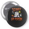 scary gay person Pin-back button