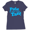 pale is the new tan! Ladies Fitted T-Shirt