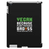 Vegan Because Plant Powered Badass Was Not an Offical Tittle iPad 3 and 4 Case
