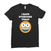 i hate everyone today Ladies Fitted T-Shirt