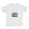 i Can't Adult Today Youth Tee