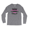 i never dreamed i'd grow up to be a super cute libra but here i am kil Long Sleeve Shirts