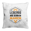 Legends Are Born In March Throw Pillow