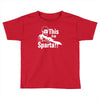this is sparta  film Toddler T-shirt