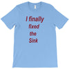 i finally fixed the sink T-Shirt