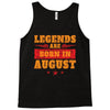 Legends Are Born In August Tank Top