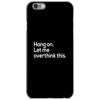 hang on let me overthink this iPhone 6/6s Case