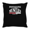 funny installing muscles, ideal gift, birthday present Throw Pillow