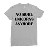 no more unicorns anymore Ladies Fitted T-Shirt
