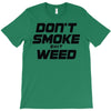 don't smoke shit weed T-Shirt