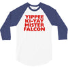 yippee ki yay mister falcon 3/4 Sleeve Shirt