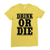 drink or die Ladies Fitted T-Shirt