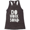 do work son Racerback Tank