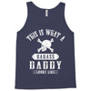 This Is What A Badass Daddy Looks Like Tank Top