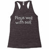 plays well with self Racerback Tank