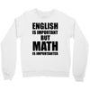 english is important but math is importanter Crewneck Sweatshirt