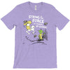 strong is the force of course T-Shirt