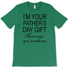 im your fathers day gift mom says youre welcome T-Shirt