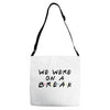we were on a break Adjustable Strap Totes