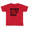 Never Sleep Again Toddler T-shirt