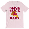 slice slice baby pizza tee T-Shirt