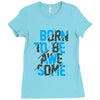 BORN TO BE AWESOME Ladies Fitted T-Shirt