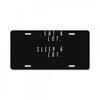 eat and sleep is what i do License Plate