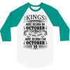 Real Kings Are Born On October 10 3/4 Sleeve Shirt